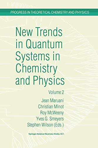 New Trends in Quantum Systems in Chemistry and Physics: Volume 2 Advanced Problems And Complex Systems Paris, France, 1999 (Progress In Theoretical ... Theoretical Chemistry and Physics, 7, Band 7)