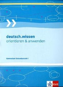 deutsch.wissen. Orientieren und anwenden. Kompendium: Wissen, Arbeitstechniken und Arbeitsprozesseder Sekundarstufe