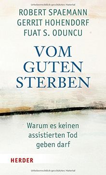 Vom guten Sterben: Warum es keinen assistierten Tod geben darf