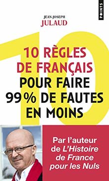 10 règles de français pour faire 99% de fautes en moins de Julaud, Jean-joseph | Livre | état bon