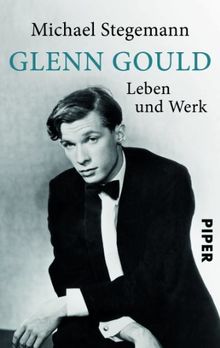 Glenn Gould: Leben und Werk