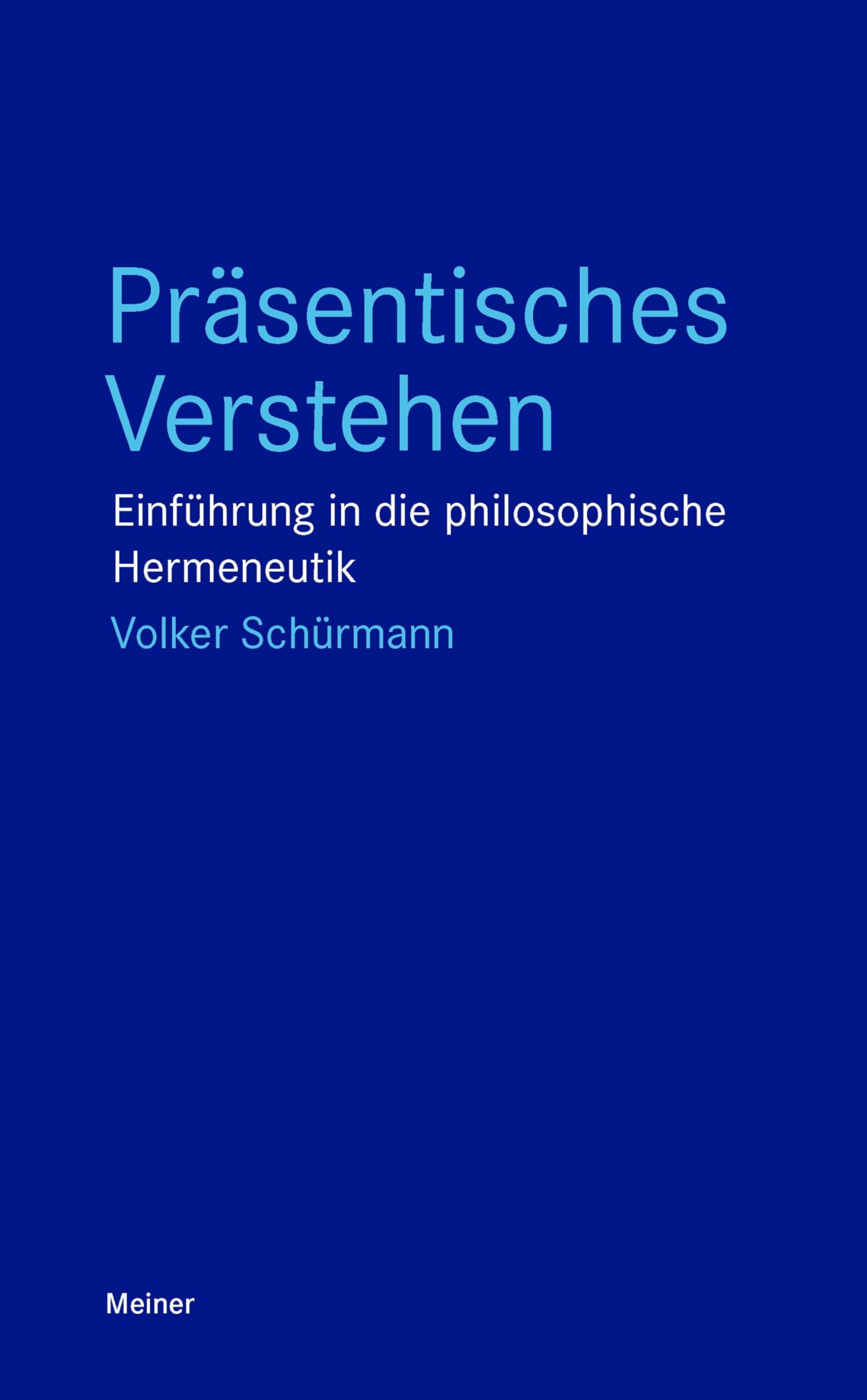 Präsentisches Verstehen: Einführung in die philosophische Hermeneutik (Blaue Reihe)