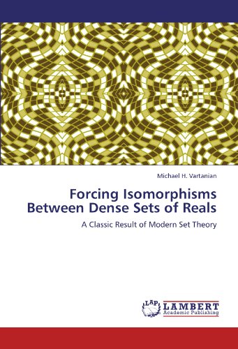 Forcing Isomorphisms Between Dense Sets of Reals: A Classic Result of Modern Set Theory