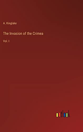 The Invasion of the Crimea: Vol. I