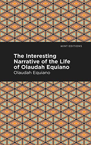 The Interesting Narrative Of The Life Of Olaudah Equiano (Mint Editions―Black Narratives)