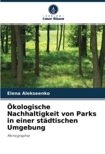 Ökologische Nachhaltigkeit von Parks in einer städtischen Umgebung: Monographie