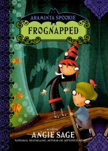 Frognapped (Araminta Spookie, Band 3)