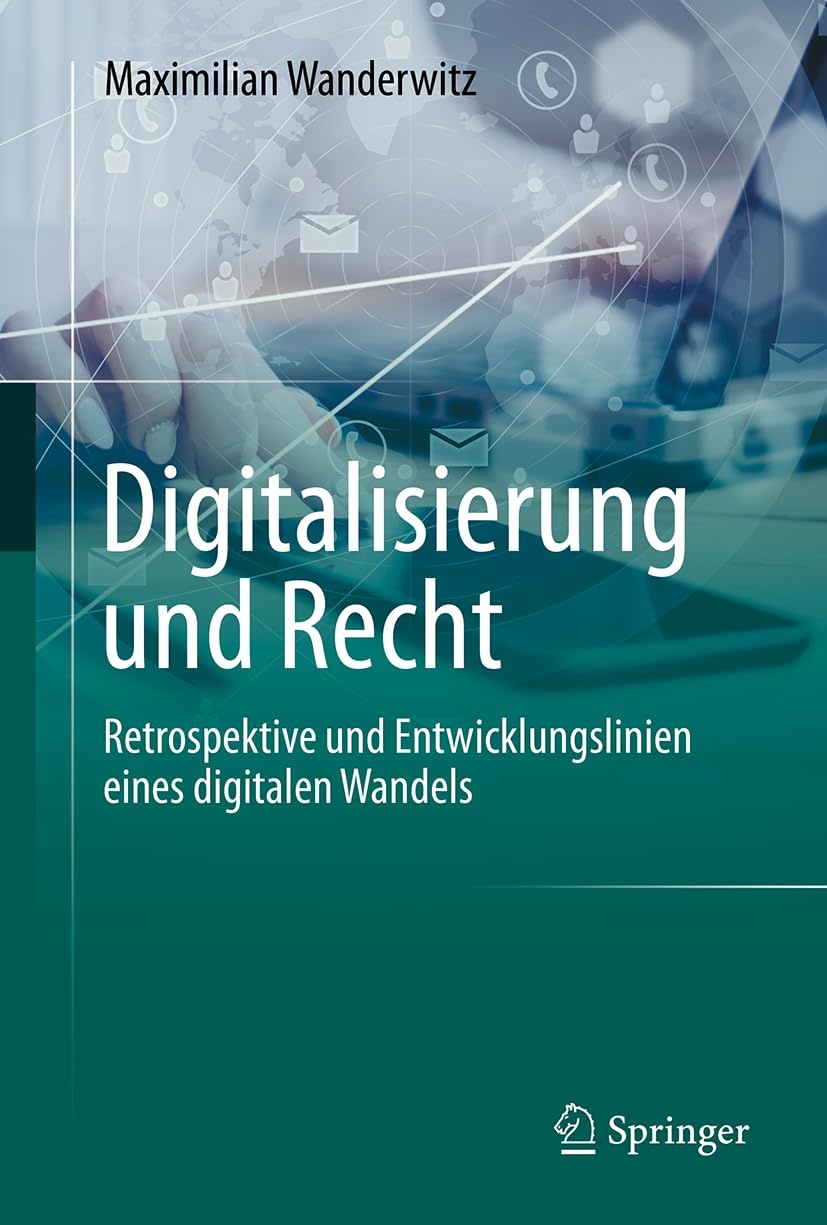 Digitalisierung und Recht: Retrospektive und Entwicklungslinien eines digitalen Wandels