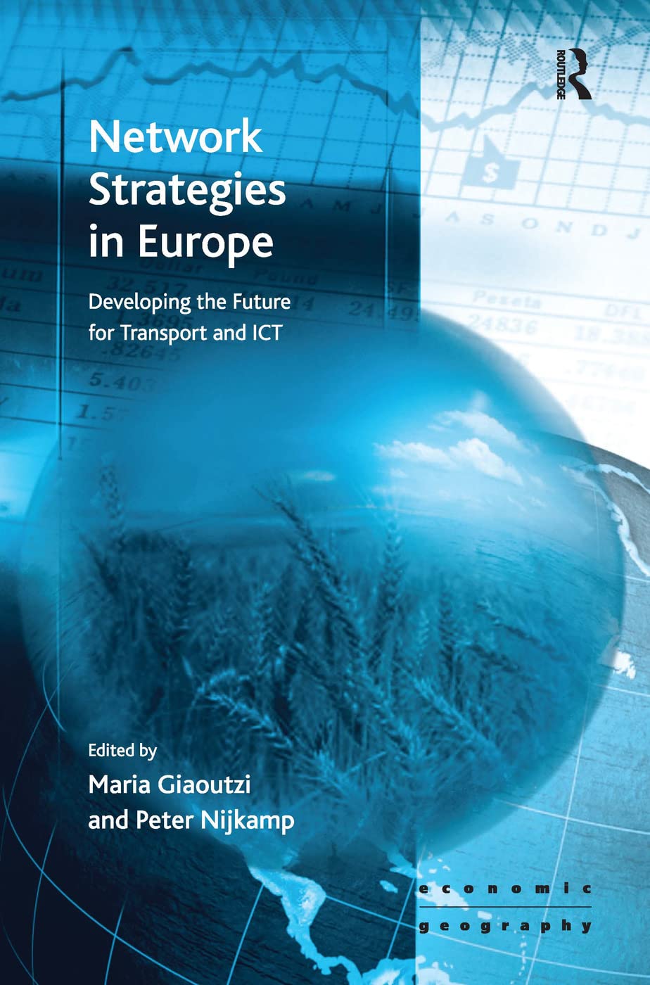 Network Strategies in Europe: Developing the Future for Transport and ICT (Ashgate Economic Geography Series)