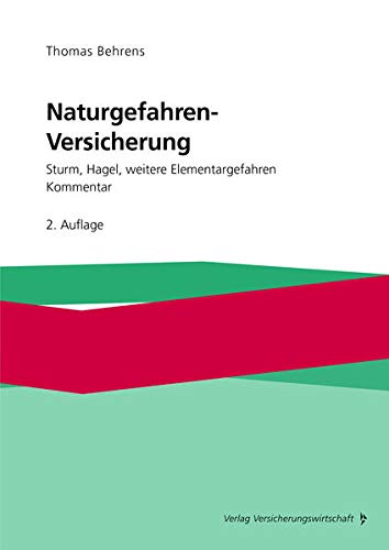 Naturgefahrenversicherung: Sturm, Hagel, weitere Elementargefahren - Kommentar