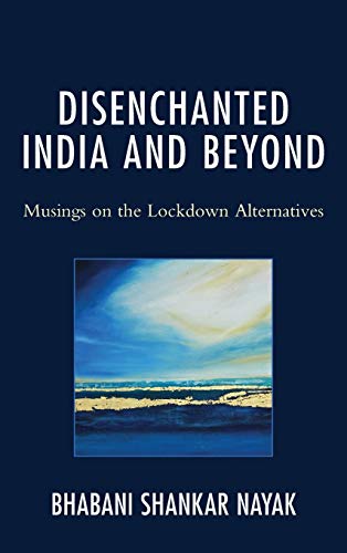 Disenchanted India and Beyond: Musings on the Lockdown Alternatives
