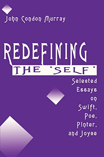 Redefining the 'Self': Selected Essays on Swift, Poe, Pinter, and Joyce