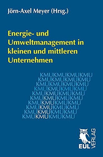 Energie- und Umweltmanagement in kleinen und mittleren Unternehmen: Jahrbuch der KMU-Forschung und -Praxis 2014
