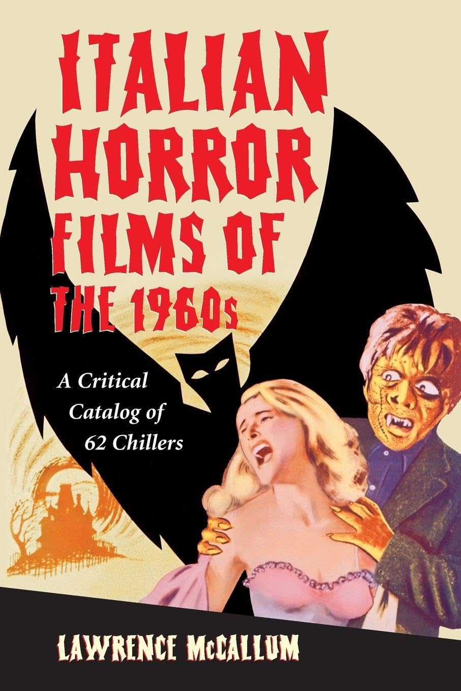 Italian Horror Films of the 1960s: A Critical Catalog of 62 Chillers