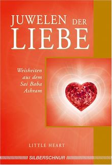 Juwelen der Liebe. Weisheiten aus dem Sai Baba Ashram