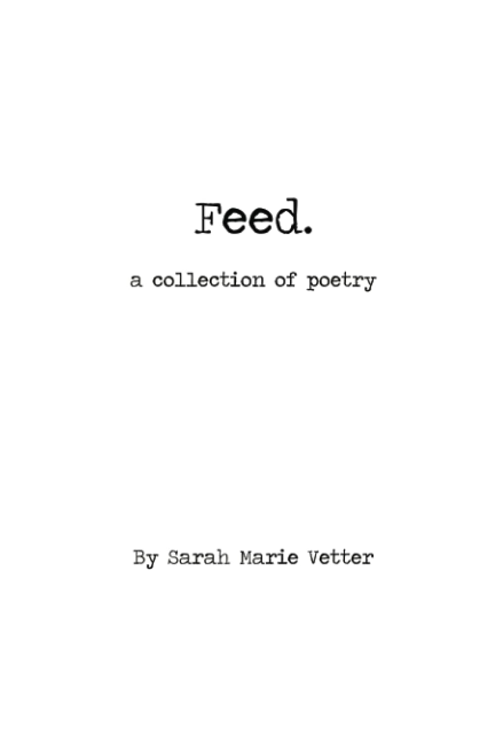Feed: A Collection of Poetry