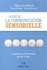 Guide de la communication sensorielle : le bonheur par les 5 sens