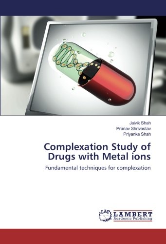 Complexation Study of Drugs with Metal ions: Fundamental techniques for complexation