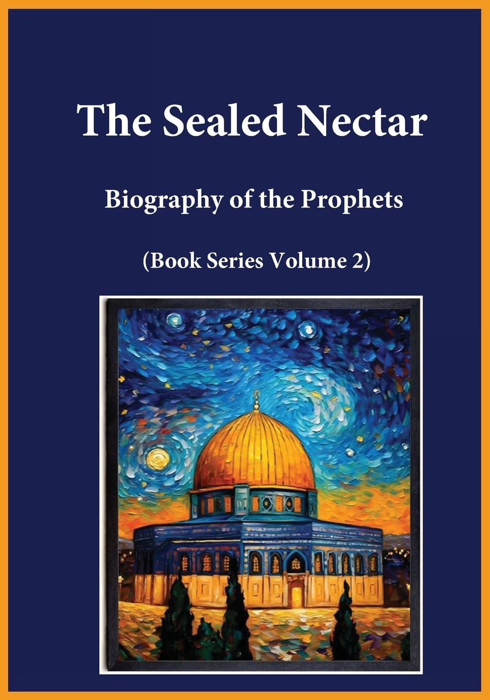 Ibn Kathir The Sealed Nectar, Biography Of The Prophets (Book Series Volume 2)