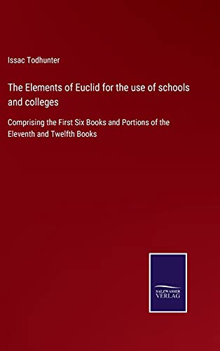 The Elements of Euclid for the use of schools and colleges: Comprising the First Six Books and Portions of the Eleventh and Twelfth Books