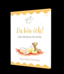 Da bin ich!: Familie, Meilensteine, erste Schritte