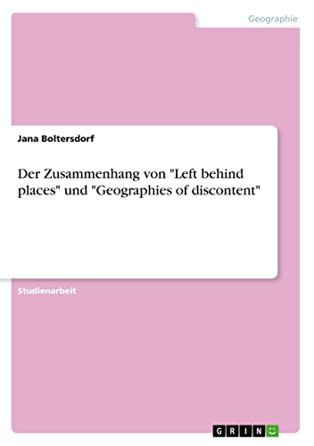 Der Zusammenhang von Left behind places und Geographies of discontent