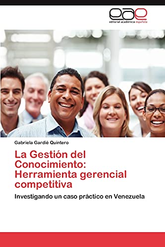 La Gestión del Conocimiento: Herramienta gerencial competitiva: Investigando un caso práctico en Venezuela