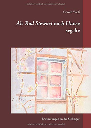 Als Rod Stewart nach Hause segelte: Erinnerungen an die Siebziger