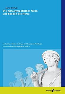 Die meta-sympotischen Oden und Epoden des Horaz (Vertumnus. Berliner Beiträge zur Klassischen Philologie und zu ihren Nachbargebieten)