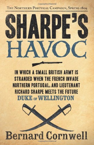 Sharpe's Havoc: The Northern Portugal Campaign, Spring 1809 (Richard Sharpe Adventure)