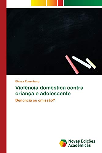 Violência doméstica contra criança e adolescente: Denúncia ou omissão?