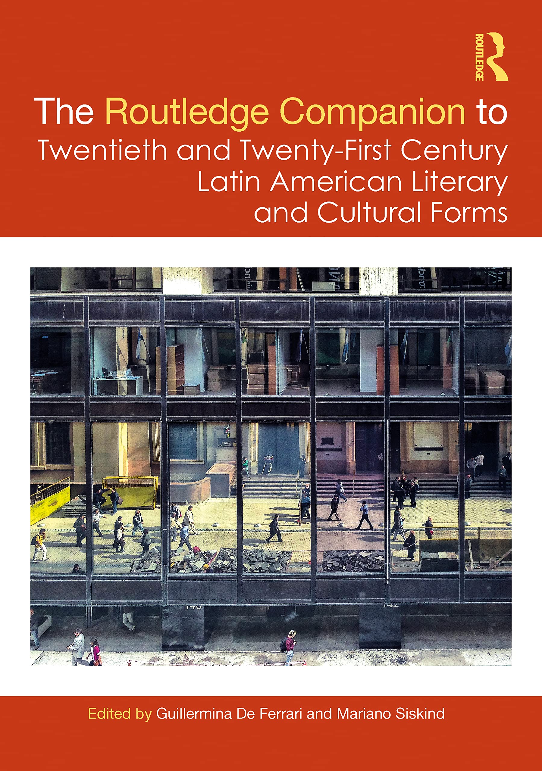 The Routledge Companion to Twentieth and Twenty-First Century Latin American Literary and Cultural Forms (Routledge Companions to Hispanic and Latin American Studies)