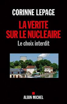 La vérité sur le nucléaire : le choix interdit