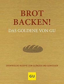 Brot backen! Das Goldene von GU: Ofenfrische Rezepte zum Glänzen und Genießen (GU Grundkochbücher) | Buch | Zustand sehr gut