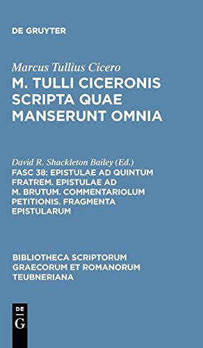 Marcus Tullius Cicero: M. Tulli Ciceronis scripta quae manserunt omnia: Epistulae ad Quintum fratrem. Epistulae ad M. Brutum. Commentariolum ... Graecorum et Romanorum Teubneriana)