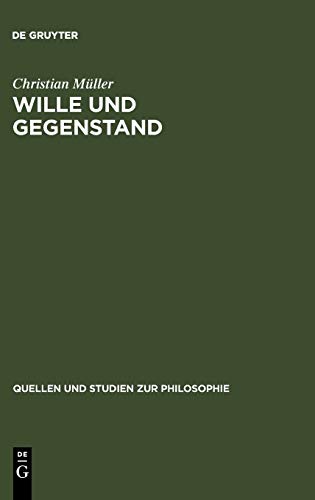 Wille und Gegenstand: Die idealistische Kritik der kantischen Besitzlehre (Quellen und Studien zur Philosophie, 72, Band 72)