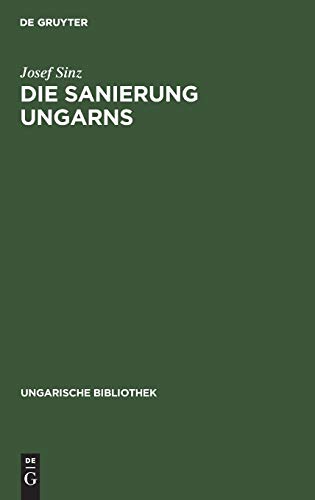 Die Sanierung Ungarns (Ungarische Bibliothek, 2, 6, Band 6)