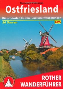 Rother Wanderführer Ostfriesland. Die schönsten Küsten- und Inselwanderungen. 50 Touren. Mit GPS-Tracks: Die schönsten Küsten- und Inselwanderungen  ... Maßstab 1 : 50.000, eine Übersichtskarte, GPS