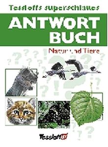Tessloffs superschlaues Antwortbuch. Natur und Tiere
