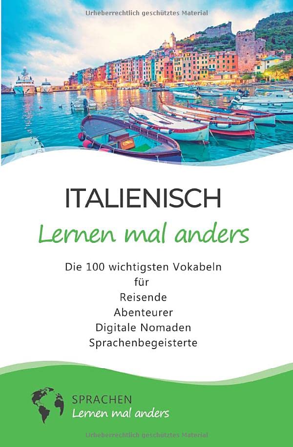 Italienisch lernen mal anders - Die 100 wichtigsten Vokabeln: Für Reisende, Abenteurer, Digitale Nomaden, Sprachenbegeisterte (Mit 100 Vokabeln um die Welt)