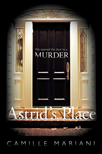 Astrid's Place: We Opened the Door to a Murder.