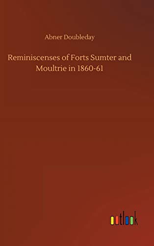 Reminiscenses of Forts Sumter and Moultrie in 1860-61