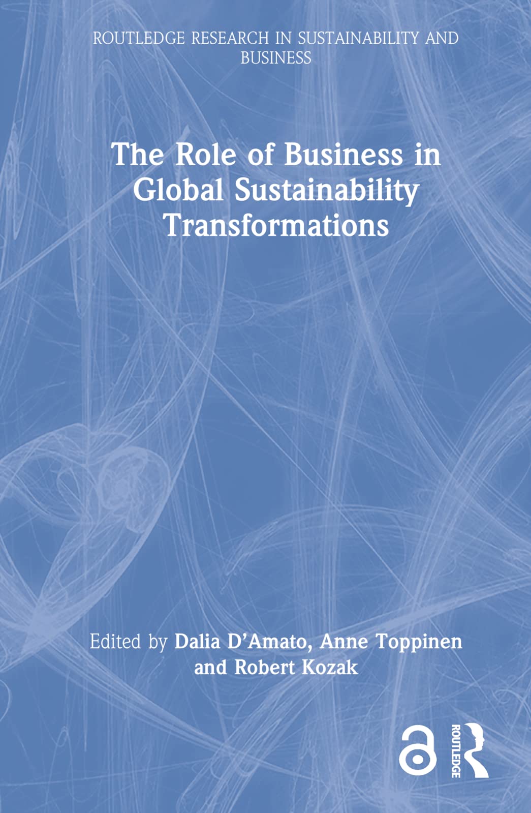 The Role of Business in Global Sustainability Transformations (The Routledge Research in Sustainability and Business)