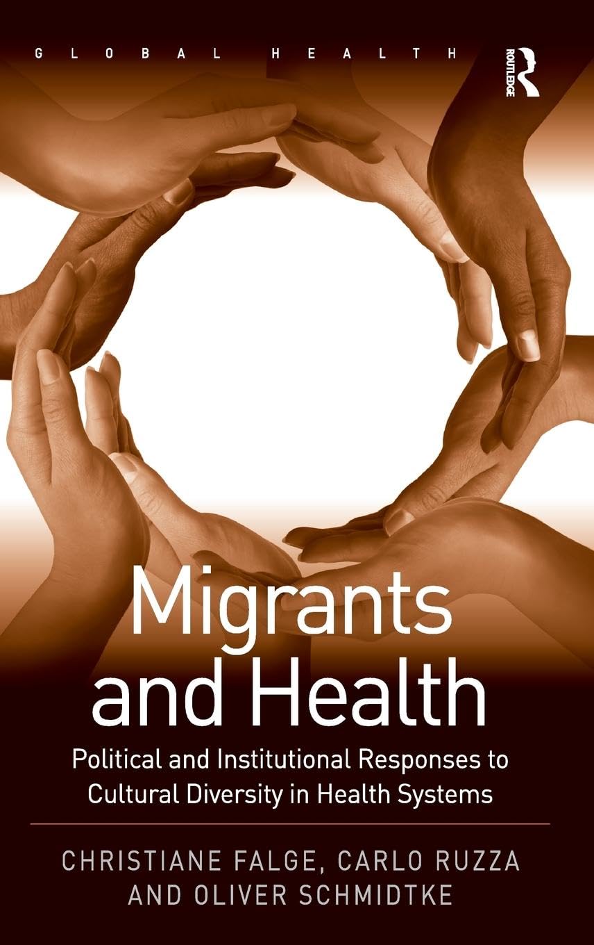 Migrants and Health: Political and Institutional Responses to Cultural Diversity in Health Systems (Global Health)