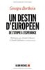 Un destin d'Européen : de l'utopie à l'espérance : entretiens avec Gérard D. Khoury et Danièle Sallenave
