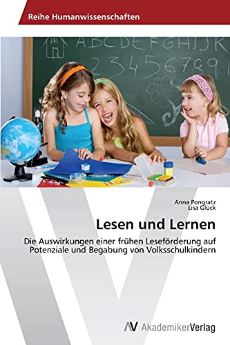 Lesen und Lernen: Die Auswirkungen einer frühen Leseförderung auf Potenziale und Begabung von Volksschulkindern