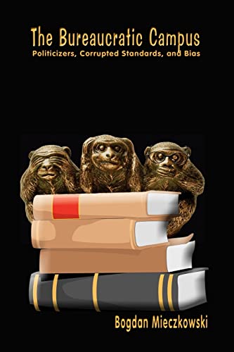The Bureaucratic Campus: Politicizers, Corrupted Standards, and Bias