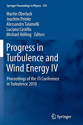 Progress in Turbulence and Wind Energy IV: Proceedings of the iTi Conference in Turbulence 2010 (Springer Proceedings in Physics, 141, Band 141)