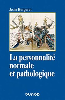 La personnalité normale et pathologique : les structures mentales, le caractère, les symptômes