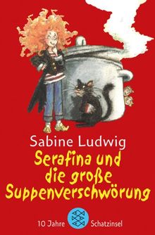 Serafina und die große Suppenverschwörung. Jubiläumsausgabe. Ein Hexenkrimi.